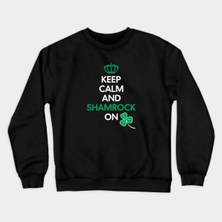 Keep Calm and Shamrock On Crewneck Sweatshirt